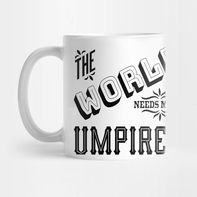 the world needs more umpires by bluehair